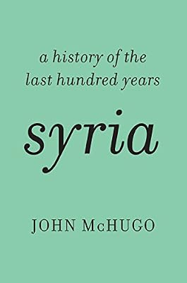 Syria: A History of the Last Hundred Years