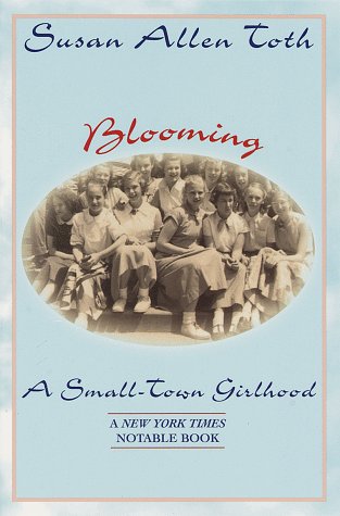 Blooming: A Small-Town Girlhood by Susan Allen Toth