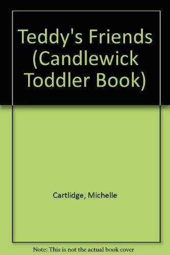 Teddy's Friends (Candlewick Toddler Book) by Michelle Cartlidge
