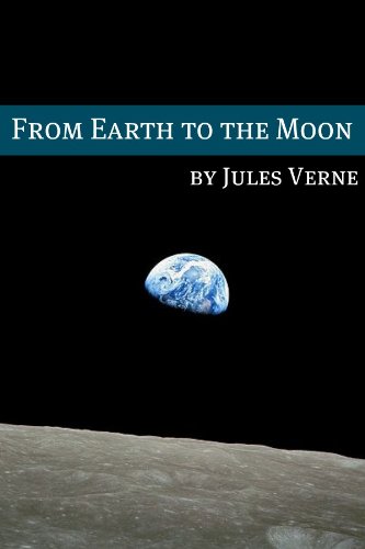From the Earth to the Moon (Annotated with Biography of Verne and Plot Analysis) by Jules Verne