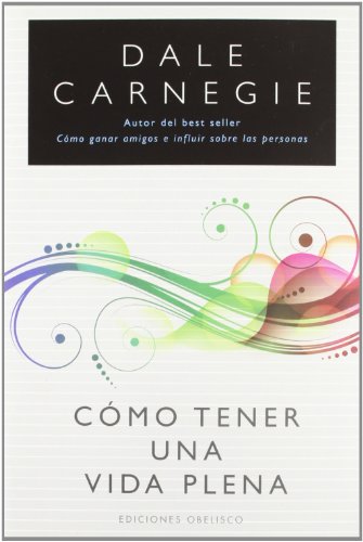 Como tener una vida plena by Dale Carnegie