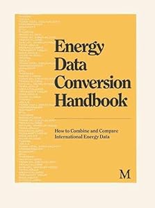 Energy Data Conversion Handbook: How to Combine and Compare International Energy Data