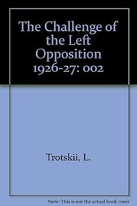 Challenge of the Left Opposition 1926-1927 (English and Russian Edition) by Leon Trotsky