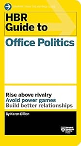 HBR Guide to Office Politics by Karen Dillon