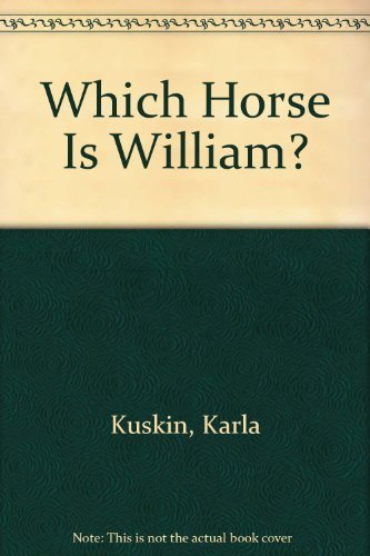 Which Horse Is William? by Karla Kuskin