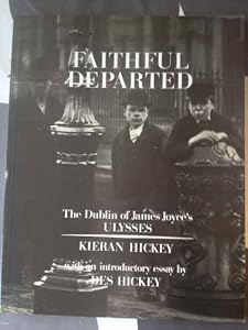 Faithful departed: The Dublin of James Joyce's Ulysses : recaptured from classic photographs and assembled