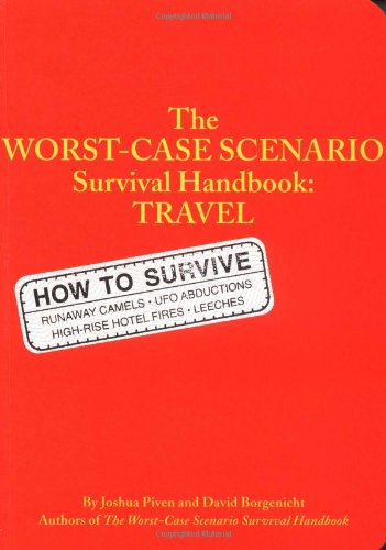 The Worst Case Scenario Survival Handbook: Travel by Joshua Piven