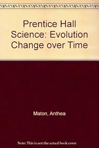 Prentice Hall Science Evolution Change Over Time Teacher's Edition by Anthea Maton