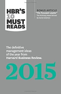 HBR's 10 Must Reads 2015: The Definitive Management Ideas of the Year from Harvard Business Review