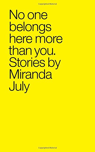 No One Belongs Here More Than You: Stories by Miranda July