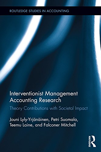Interventionist Management Accounting Research: Theory Contributions with Societal Impact (Routledge Studies in Accounting Book 27) by Petri Suomala