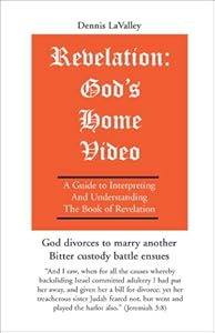 Revelation : God's Home Video by Dennis Lavalley