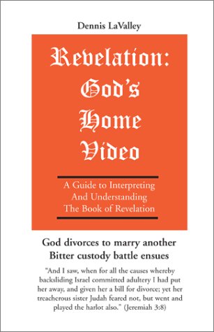 Revelation : God's Home Video by Dennis Lavalley