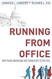 Jennifer L. Lawless and Richard L. Fox, "Running from Office: Why Young Americans Are Turned off to Politics" (Oxford UP, 2015)