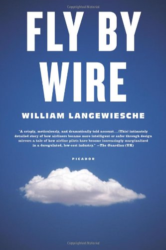 Fly by Wire: The Geese, the Glide, the Miracle on the Hudson by William Langewiesche