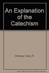 An explanation of the catechism