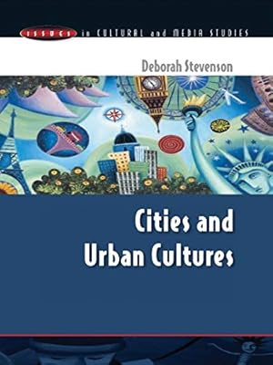 Cities And Urban Cultures (Issues in Cultural and Media Studies)