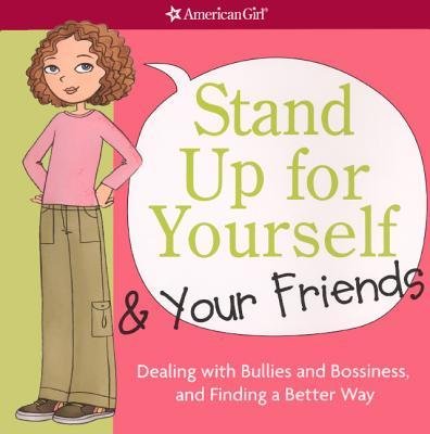Stand Up for Yourself & Your Friends: Dealing with Bullies & Bossiness and Finding a Better Way by Patti Kelley Criswell