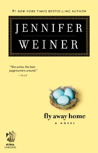 Fly Away Home: A Novel by Jennifer Weiner