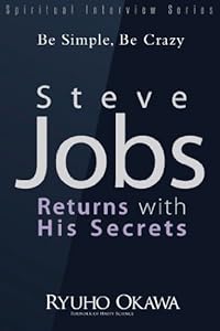 Steve Jobs Returns with His Secrets: Be Simple, Be Crazy