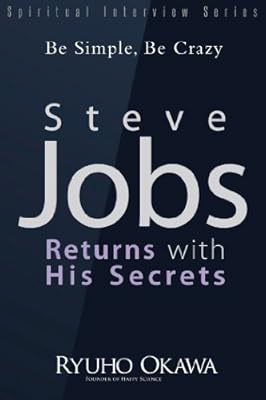 Steve Jobs Returns with His Secrets: Be Simple, Be Crazy