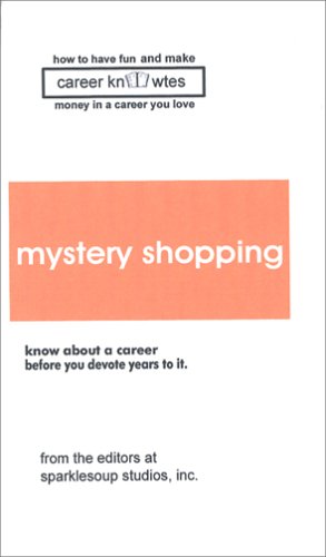 Career Knowtes: Mystery Shopping, Third Edition (How to Have Fun and Make Money in the Career You Love Series) by Kailin Gow