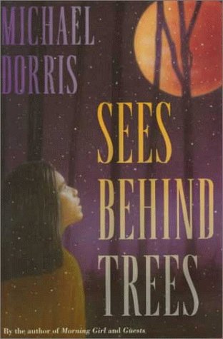 Sees Behind Trees by Michael Dorris