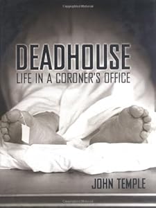 Deadhouse: Life in a Coroner's Office