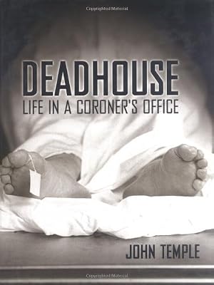 Deadhouse: Life in a Coroner's Office
