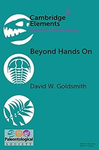 Beyond Hands On: Incorporating Kinesthetic Learning in an Undergraduate Paleontology Class (Elements of Paleontology) by David W. Goldsmith