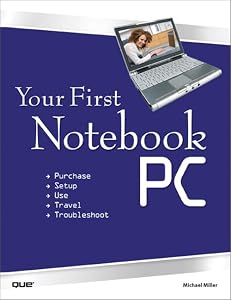 Your First Notebook PC by Michael R. Miller