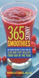 365 Skinny Smoothies: Delicious Recipes to Help You Get Slim and Stay Healthy Every Day of the Year