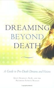 Dreaming Beyond Death: A Guide to Pre-Death Dreams and Visions