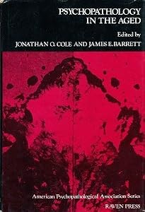 Psychopathology in the aged (American Psychopathological Association series) by Jonathan O. Cole