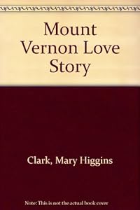 Mount Vernon Love Story by Mary Higgins Clark