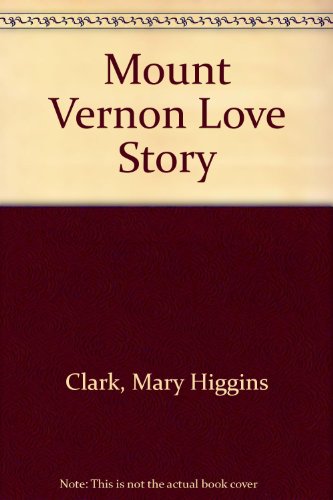 Mount Vernon Love Story by Mary Higgins Clark