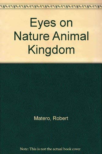 Eyes on Nature Animal Kingdom by Robert Matero