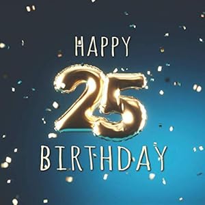 Happy Birthday: 25th Birthday Party Guest Book with 110 Pages - Balloons Blue