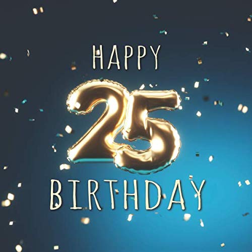 Happy Birthday: 25th Birthday Party Guest Book with 110 Pages - Balloons Blue by Visufactum Books