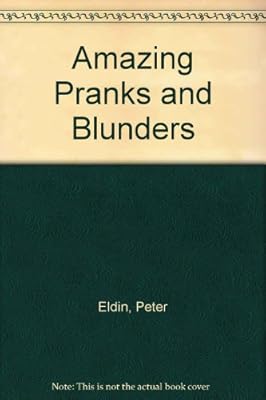 Amazing Pranks and Blunders