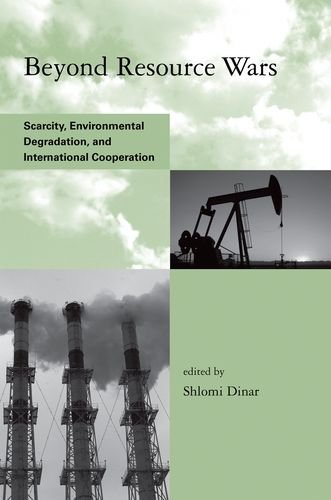 Beyond Resource Wars: Scarcity, Environmental Degradation, and International Cooperation (Global Environmental Accord: Strategies for Sustainability and Institutional Innovation) by Shlomi Dinar