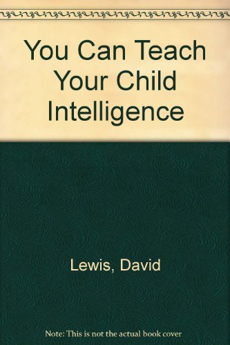 You can teach your child intelligence by David Lewis