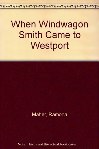 When Windwagon Smith Came to Westport by Ramona Maher