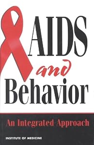 AIDS and Behavior: An Integrated Approach by Institute of Medicine