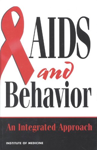 AIDS and Behavior: An Integrated Approach by Institute of Medicine