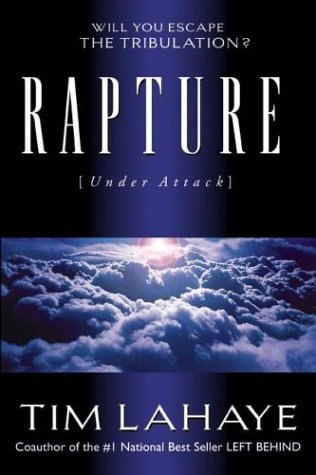 Rapture (Under Attack): Will You Escape the Tribulation? by Tim LaHaye