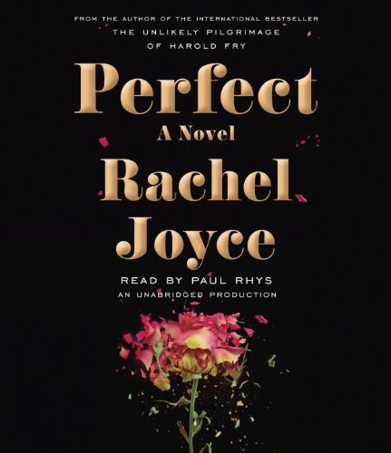Perfect: A Novel by Rachel Joyce