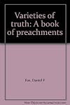 Varieties of truth: A book of preachments