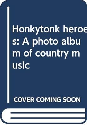 Honkytonk heroes: A photo album of country music