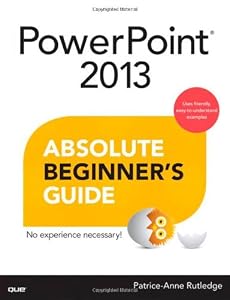 PowerPoint 2013 Absolute Beginner's Guide by Patrice-Anne Rutledge